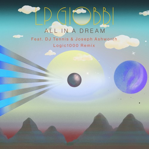 All In A Dream (Logic1000 Remix) - LP Giobbi featuring DJ Tennis & Joseph Ashworth