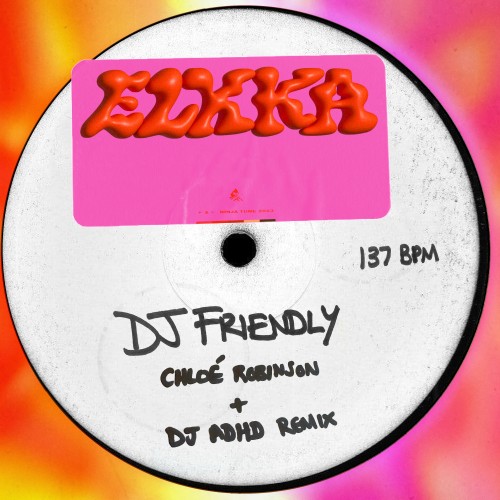DJ Friendly (Chloé Robinson + DJ ADHD Remix) - 