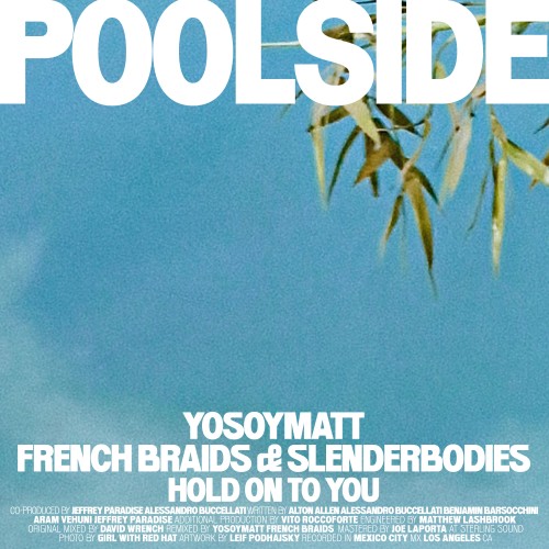 Hold On To You (YoSoyMatt and French Braids Remix) - Poolside & slenderbodies