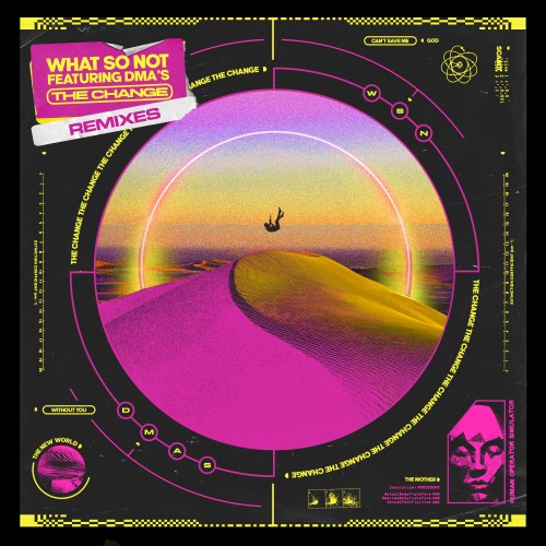 The Change (feat. DMA’S) Remixes - What So Not featuring DMA’S
